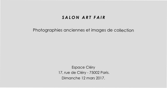 

SALON ART FAIR

Photographies anciennes et images de collection





Espace Cléry 
 17, rue de Cléry - 75002 Paris.
Dimanche 12 mars 2017.
