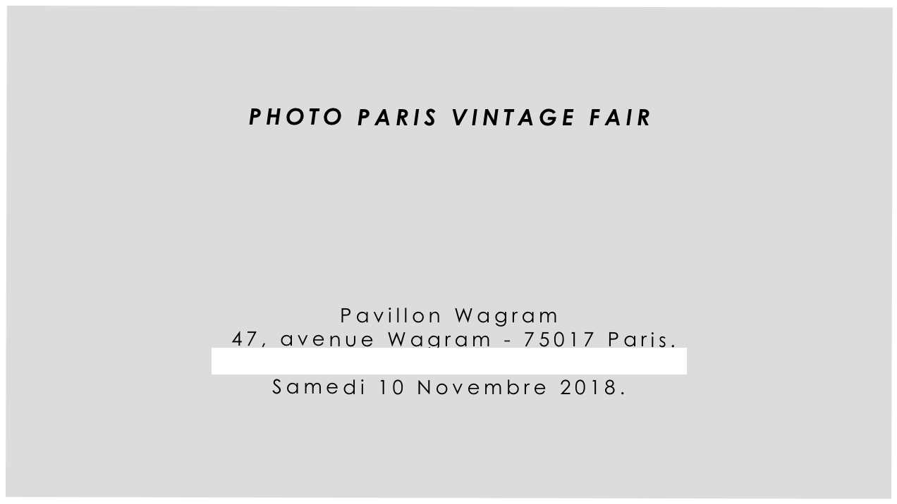 


PHOTO PARIS VINTAGE FAIR






Pavillon Wagram 
 47, avenue Wagram - 75017 Paris.
http://www.photoparisvintagefair.fr 
Samedi 10 Novembre 2018.  
                       